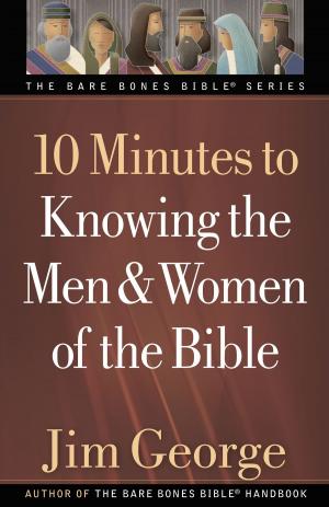 Cover of the book 10 Minutes to Knowing the Men and Women of the Bible by Jessica Thompson, Joel Fitzpatrick