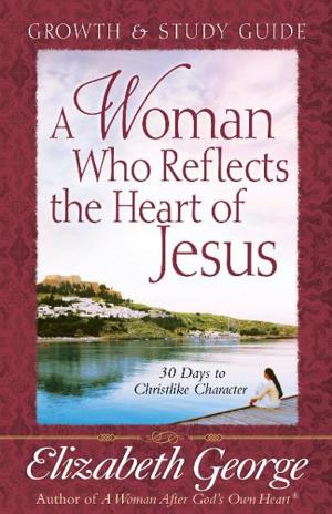 Book cover of A Woman Who Reflects the Heart of Jesus Growth and Study Guide