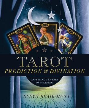 Cover of the book Tarot Prediction & Divination: Unveiling Three Layers of Meaning by Melissa Alvarez