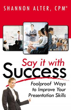 Cover of Say It With Success: Foolproof Ways To Improve Your Presentation