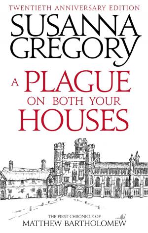 Cover of the book A Plague On Both Your Houses by Susanna Gregory