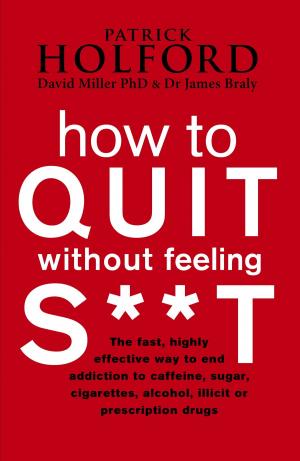 Cover of the book How To Quit Without Feeling S**T by Judith J. Wurtman, Nina T. Frusztajer