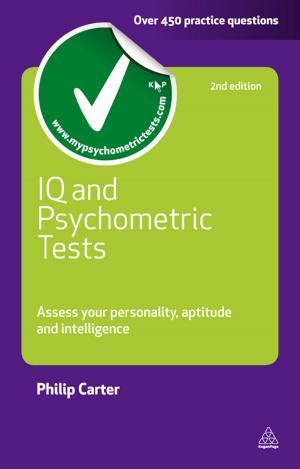 Cover of the book IQ and Psychometric Tests: Assess Your Personality Aptitude and Intelligence by Malcolm Martin, Fiona Whiting