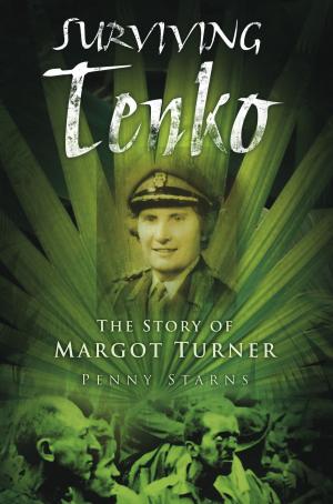 Cover of the book Surviving Tenko: The Story of Margot Turner by Kieran McCarthy