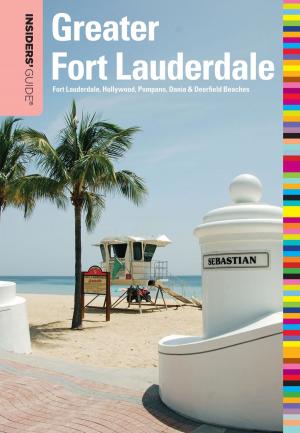 Cover of the book Insiders' Guide® to Greater Fort Lauderdale by Amber Nimocks, Julie A Hill and Associates LLC