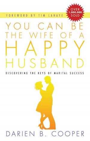 Cover of the book You Can Be the Wife of a Happy Husband: Discovering the Keys to Marital Success by Steven Brooks