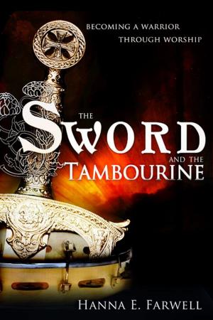 bigCover of the book Sword and the Tambourine: Becoming a Warrior Through Worship by 
