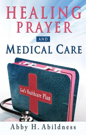 Cover of the book Healing Prayer and Medical Care by Sid Roth, Linda Josef