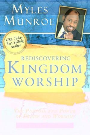 Book cover of Rediscovering Kingdom Worship: The Purpose and Power of Praise and Worship Expanded Edition