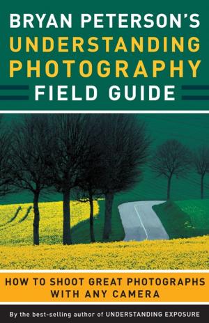 Cover of the book Bryan Peterson's Understanding Photography Field Guide by Brenda Tharp