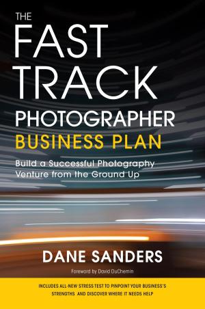 Cover of the book The Fast Track Photographer Business Plan by Michael Stones