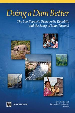 Cover of the book Doing A Dam Better: The Lao People's Democratic Republic And The Story Of Nam Theun 2 by World Bank