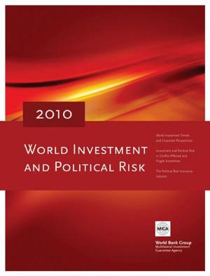 Cover of the book World Investment And Political Risk 2010 by Rokx, Claudia; Schieber, George; Harimurti, Pandu; Tandon, Ajay; Somanathan, Aparnaa