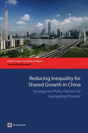 Cover of the book Reducing Inequality For Shared Growth In China: Strategy And Policy Options For Guangdong Province by Liu Feng; Meyer Anke S.; Hogan John F.