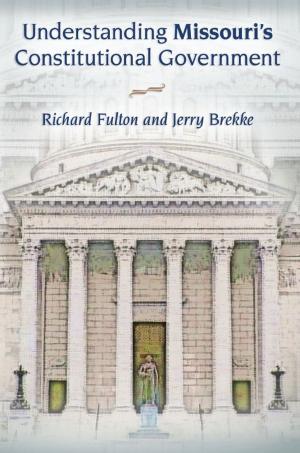 Cover of the book Understanding Missouri's Constitutional Government by Robert H. Ferrell