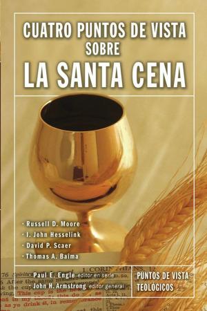 Cover of the book Cuatro puntos de vista sobre la Santa Cena by Kathy Flores Bell