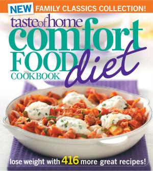 Cover of the book Taste of Home Comfort Food Diet Cookbook: New Family Classics Collection by Alex Jamieson