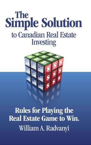 Cover of the book The Simple Solution to Canadian Real Estate Investing: Rules for Playing the Real Estate Game to Win by Gary Edwards