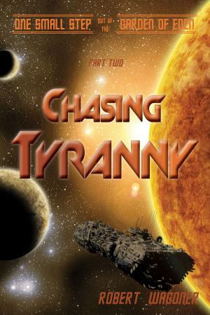 Cover of the book Chasing Tyranny (One Small Step out of the Garden of Eden,#2) by S.A. Carr