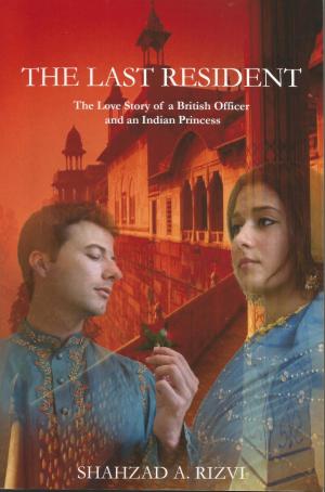 Book cover of The Last Resident: The Love Story of a British Official and an Indian Princess
