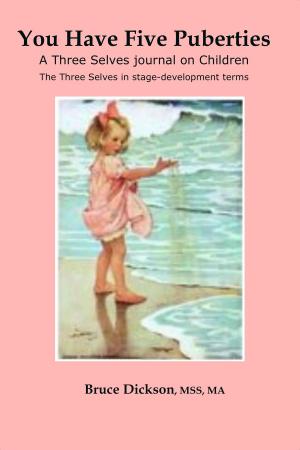 bigCover of the book You Have Five Puberties; A Three Selves Journal on Children; The Three Selves in Stage-development Terms by 