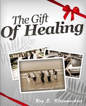 Cover of the book The Gift of Healing by Thomas Toole, Teri Maready Clark