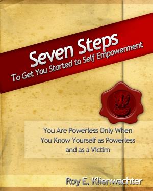 Cover of the book Seven Steps to Get You Started to Self Empowerment by EDWARD WILLIAMS M