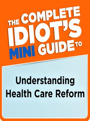 Book cover of The Complete Idiot's Mini Guide to Understanding Healthcarereform