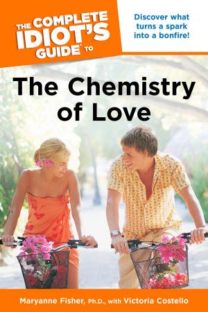 Cover of the book The Complete Idiot's Guide to the Chemistry of Love by Karen Lacey