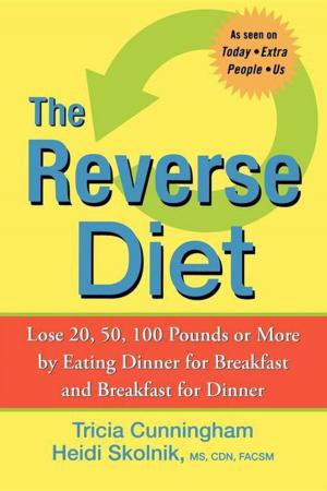 Cover of the book The Reverse Diet by Bob Alejo, CSCS, Jose Antonio, PhD, FACSM, CSCS, William Campbell, PhD, CSCS