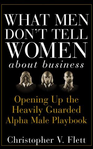 Cover of the book What Men Don't Tell Women About Business by Patrick Prouzet