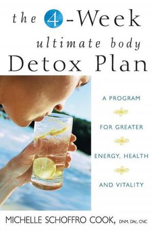 Cover of the book The 4-Week Ultimate Body Detox Plan by Michael Samuels, M.D., Mary Rockwood Lane PH.D.