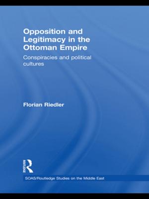 Cover of the book Opposition and Legitimacy in the Ottoman Empire by Mishal Fahm al-Sulami