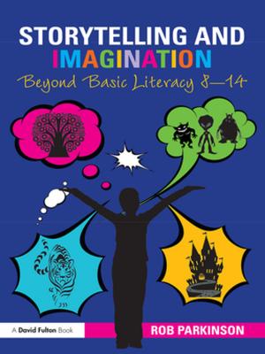 Cover of the book Storytelling and Imagination: Beyond Basic Literacy 8-14 by Rodger Geary