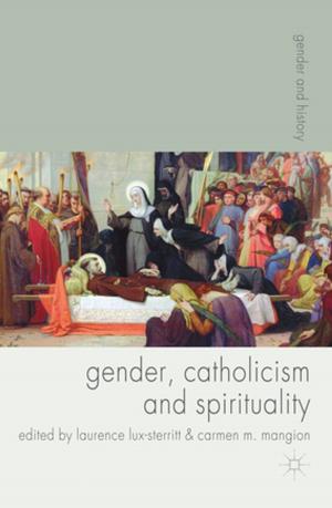 Cover of the book Gender, Catholicism and Spirituality by Mr Joe Nutt