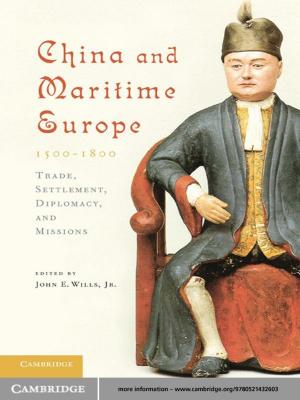 Cover of the book China and Maritime Europe, 1500–1800 by Frederick A. Lenz, Kenneth L. Casey, Edward G. Jones, William D. Willis