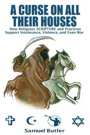 Cover of the book A Curse On All Their Houses, How Religious Scripture and Practices Support Intolerance, Violence and Even War by Friedrich Nietzsche, Henri Albert (Traducteur)