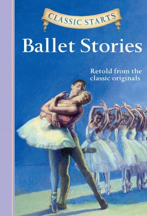Cover of the book Classic Starts®: Ballet Stories by Robert Louis Stevenson, Kathleen Olmstead, Arthur Pober, Ed.D