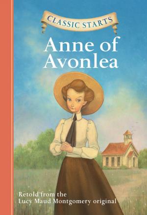 Cover of the book Classic Starts®: Anne of Avonlea by Frances Hodgson Burnett, Tania Zamorsky, Arthur Pober, Ed.D