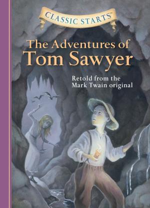 Cover of the book Classic Starts®: The Adventures of Tom Sawyer by Frances Hodgson Burnett, Eva Mason, Arthur Pober, Ed.D
