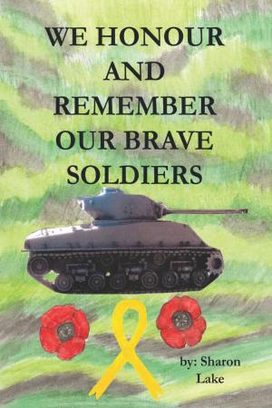 Cover of the book We Honour and Remember Our Brave Soldiers by Dan Roberson, Sarah Keturah