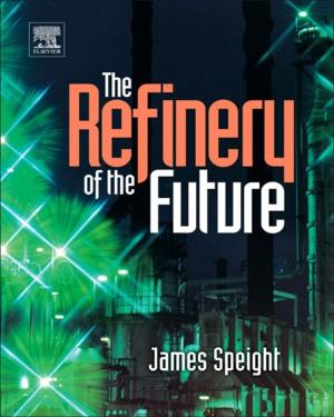 Cover of the book The Refinery of the Future by Vandana Patravale, Prajakta Dandekar, Ratnesh Jain