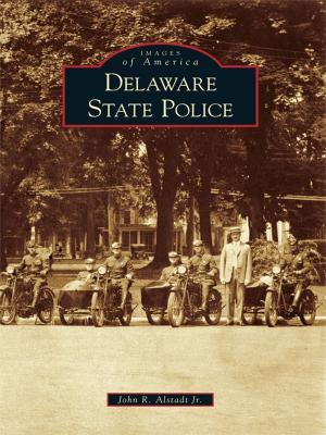 Cover of the book Delaware State Police by Elizabeth Guss, Mary Richardson, Janice O'Mahony