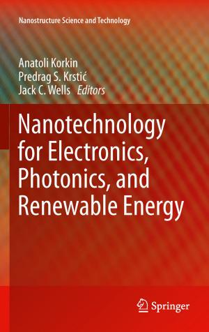 Cover of the book Nanotechnology for Electronics, Photonics, and Renewable Energy by Anna Nagurney, Min Yu, Amir H. Masoumi, Ladimer S. Nagurney