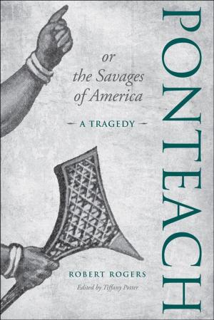 Cover of the book Ponteach, or the Savages of America by Anthony  J.  Cascardi