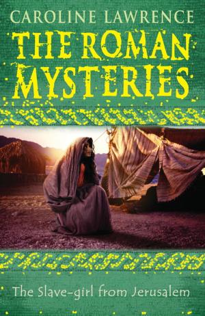 Cover of the book The Roman Mysteries: The Slave-girl from Jerusalem by Eden Maguire