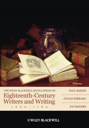 bigCover of the book The Wiley-Blackwell Encyclopedia of Eighteenth-Century Writers and Writing 1660 - 1789 by 