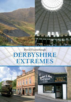 Cover of the book Derbyshire Extremes by Amy Licence