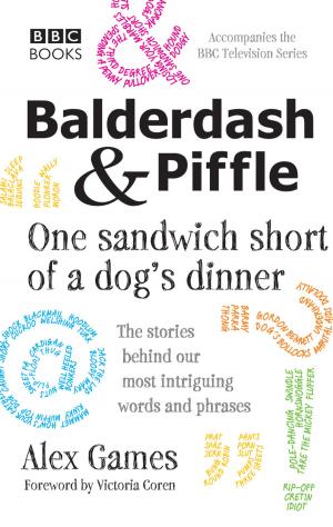Cover of the book Balderdash & Piffle: One Sandwich Short of a Dog's Dinner by Geoffrey Keyte