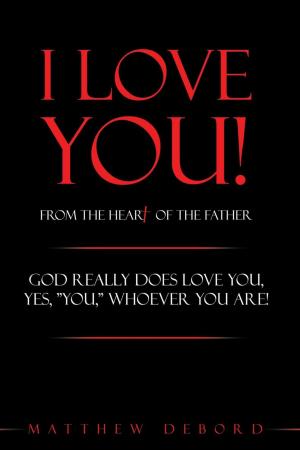 Cover of the book I Love You! from the Heart of the Father by Keela Vaughn